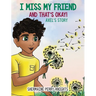 I Miss My Friend And That's Okay: Axel's Story