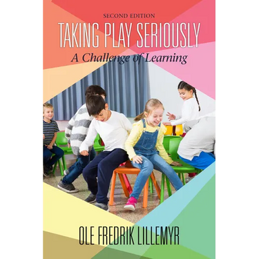 Taking Play Seriously: A Challenge of Learning (2nd ED)