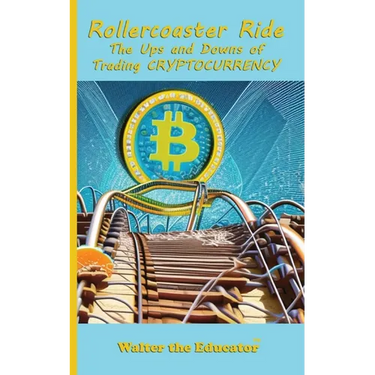 Rollercoaster Ride: The Ups and Downs of Trading Cryptocurrency
