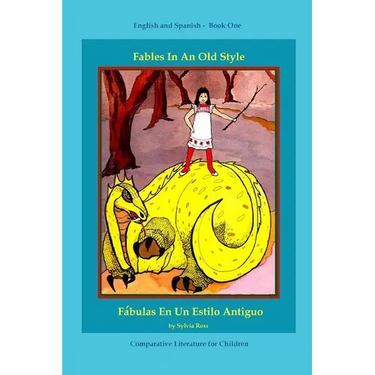 Fables In An Old Style: A Book for Children In English and Spanish