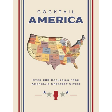 Cocktail America: Over 200 Cocktails from America's Greatest Cities