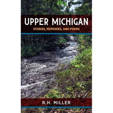 Upper Michigan: Stories, Memories, and Poems