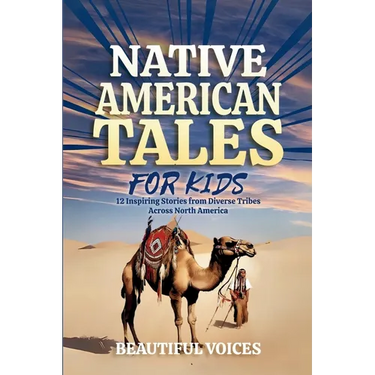 Native American Tales For Kids: Inspiring Stories from Tribes Across North America