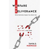 Warfare and Deliverance: Break Free - Stay Free: What Darkness Hopes You Never See