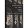 A Discourse on Method; Meditations on the First Philosophy; Principles of Philosophy
