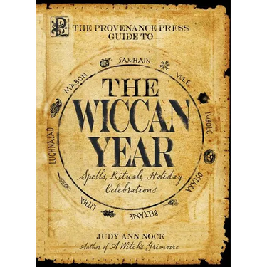 The Provenance Press Guide to the Wiccan Year: A Year Round Guide to Spells, Rituals, and Holiday Celebrations