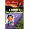 I'm Finally a Man/ A Husband's Journey to Manhood