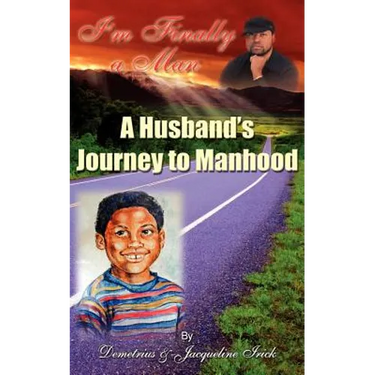 I'm Finally a Man/ A Husband's Journey to Manhood