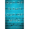 Out Of Sight Out Of Mind: A Madman's Journal