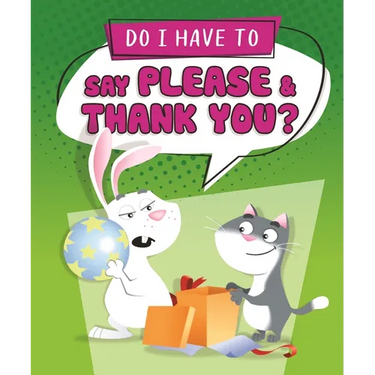 Do I Have to Say Please and Thank You?