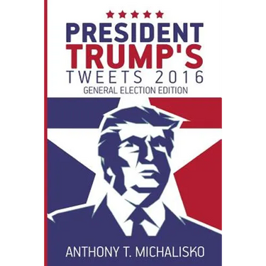 President Trump's Tweets 2016: General Election Edition