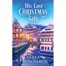 His Last Christmas Gift: A Later in Life Romance Set in the Christmas Markets of France
