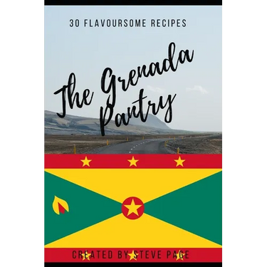 The Grenada Pantry: 30 Flavoursome Recipe's