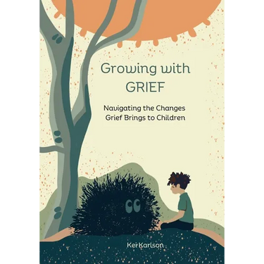 Growing with Grief: Navigating the Changes Grief Brings to Children