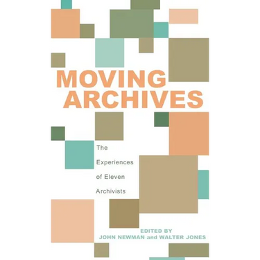 Moving Archives: The Experiences of Eleven Archivists