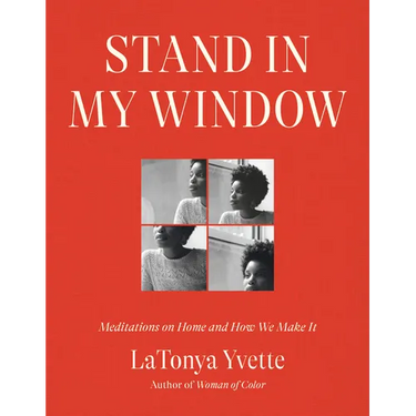 Stand in My Window: Meditations on Home and How We Make It