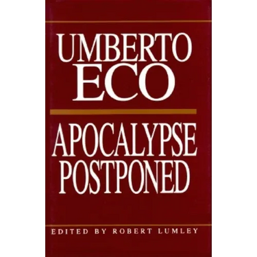Apocalypse Postponed: Essays by Umberto Eco