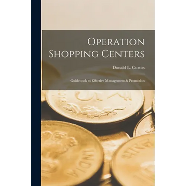 Operation Shopping Centers; Guidebook to Effective Management & Promotion