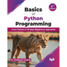 Basics of Python Programming: Learn Python in 30 Days (Beginners Approach)