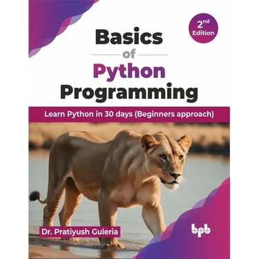 Basics of Python Programming: Learn Python in 30 Days (Beginners Approach)