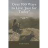 Over 700 Ways to Live "Just for Today"