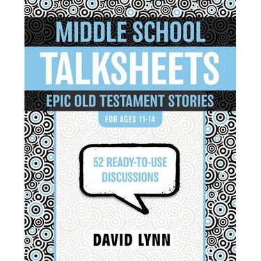 The Middle School Talksheets, Epic Old Testament Stories: 52 Ready-To-Use Discussions