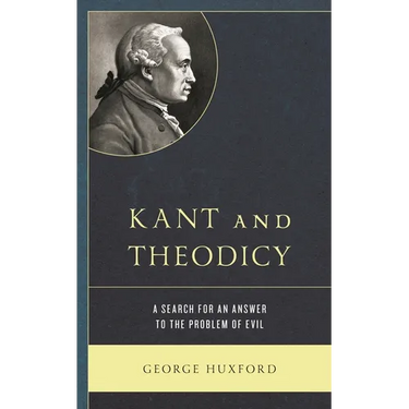 Kant and Theodicy: A Search for an Answer to the Problem of Evil