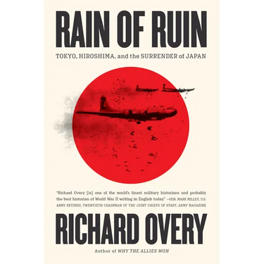 Rain of Ruin: Tokyo, Hiroshima, and the Surrender of Japan