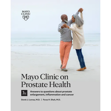 Mayo Clinic on Prostate Health 3rd Edition: Answers to Questions about Prostate Enlargement, Inflammation and Cancer