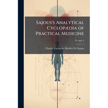Sajous's Analytical Cyclopædia of Practical Medicine; Volume 4