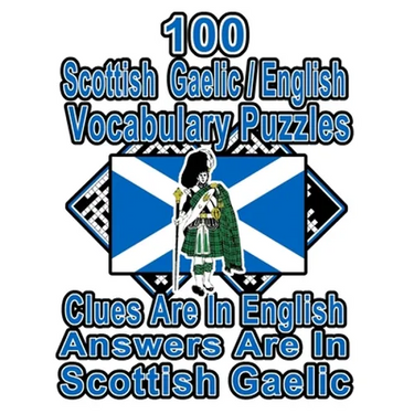 100 Scottish Gaelic/English Vocabulary Puzzles: Learn and Practice Scottish Gaelic By Doing FUN Puzzles!, 100 8.5 x 11 Crossword Puzzles With Clues In