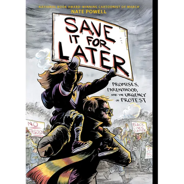 Save It for Later: Promises, Parenthood, and the Urgency of Protest