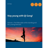 Stay young with Qi Gong: Volume 1: The 8 Brocades while standing and the 3 swing exercises