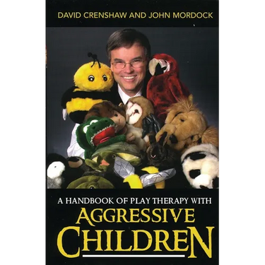 A Handbook of Play Therapy with Aggressive Children
