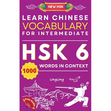 Learn Chinese Vocabulary for Intermediate: New HSK Level 6 Chinese Vocabulary Book (Free Audio) - Master Over 1000 Words in Context