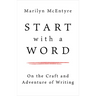 Start with a Word: On the Craft and Adventure of Writing