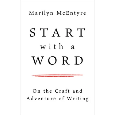 Start with a Word: On the Craft and Adventure of Writing