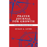 Prayer Journal for Growth: Growing in Your Relationship with God