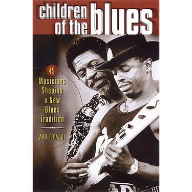 Children of the Blues: 49 Musicians Shaping a New Blues Tradition