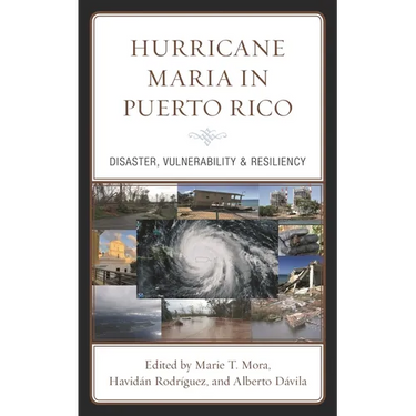 Hurricane Maria in Puerto Rico: Disaster, Vulnerability and Resiliency