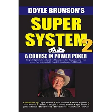 Super System 2: Winning Strategies for Limit Hold'em Cash Games and Tournament Tactics
