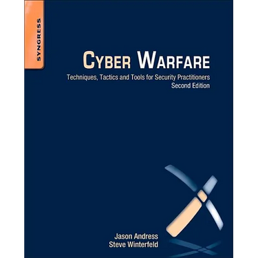 Cyber Warfare: Techniques, Tactics and Tools for Security Practitioners