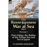 The Russo-Japanese War at Sea 1904-5: Volume 1-Port Arthur, the Battles of the Yellow Sea and Sea of Japan