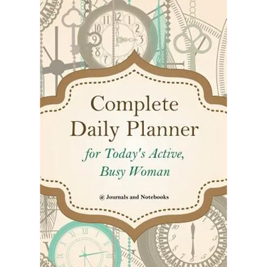 Complete Daily Planner for Today's Active, Busy Woman