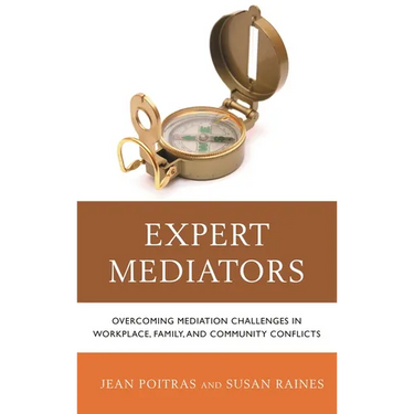 Expert Mediators: Overcoming Mediation Challenges in Workplace, Family, and Community Conflicts