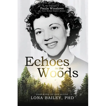 Echoes of the Woods: The Biography of Paula Winslowe, the Voice Behind Bambi's Mother