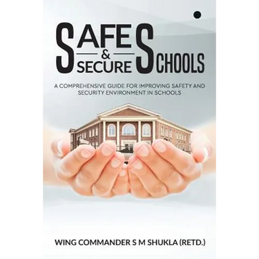Safe and Secure Schools: A Comprehensive Guide For Improving Safety And Security Environment In Schools