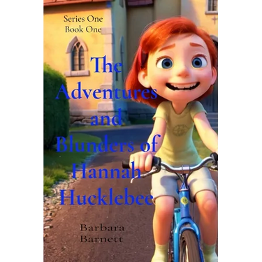 The Adventures and Blunders of Hannah Hucklebee: Memories of a Young Girl