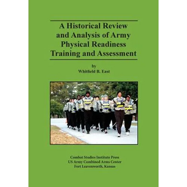 A Historical Review and Analysis of Army Physical Readiness Training and Assessment