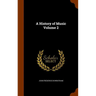 A History of Music Volume 2